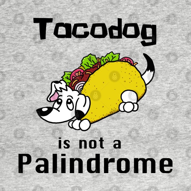 Tacodog is not a palindrome by SNK Kreatures